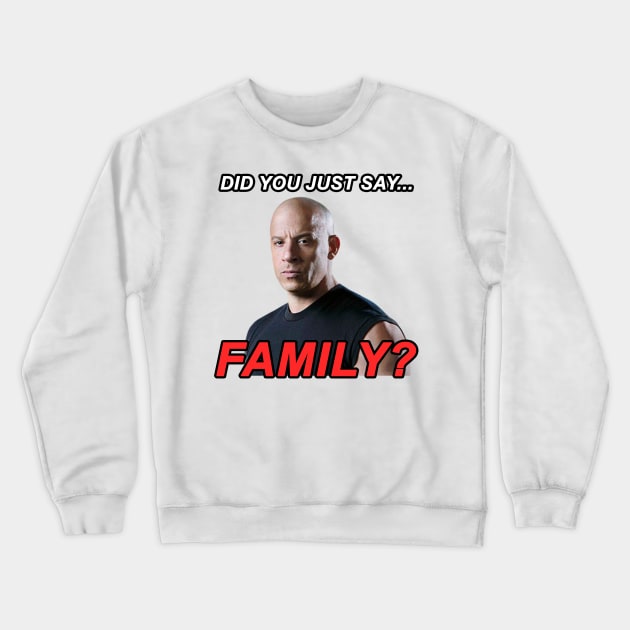 DID YOU JUST SAY... FAMILY? NOTHING IS STRONGER THAN FAMILY MEME | TIKTOK Crewneck Sweatshirt by maria-smile